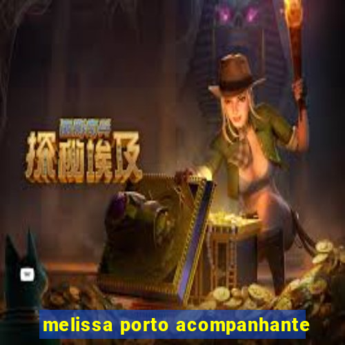 melissa porto acompanhante