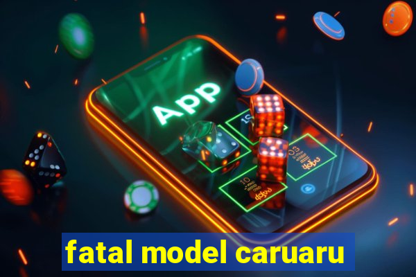 fatal model caruaru