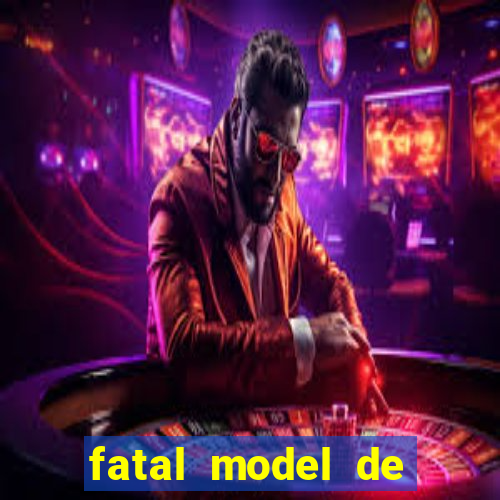 fatal model de barra mansa