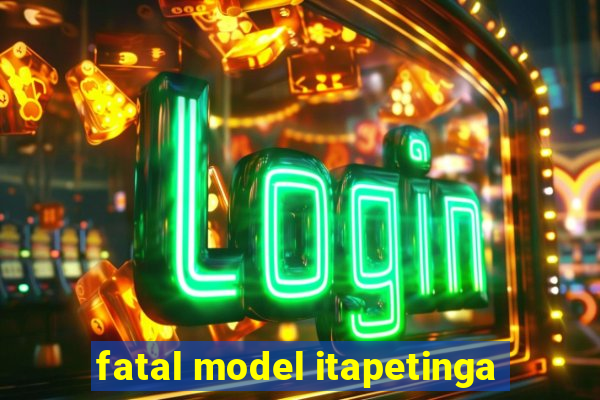 fatal model itapetinga