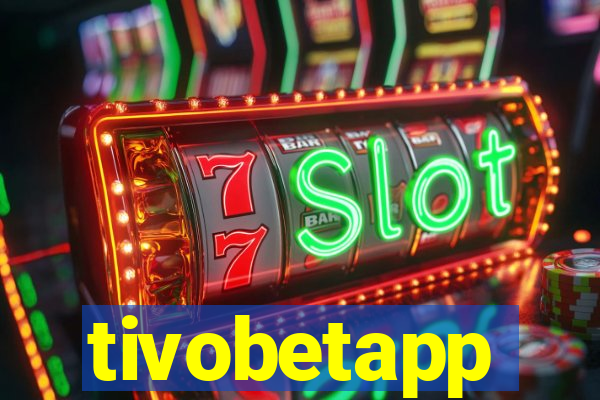 tivobetapp