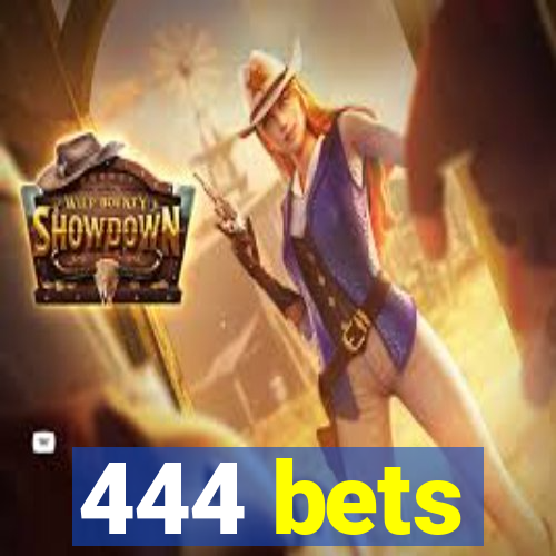 444 bets