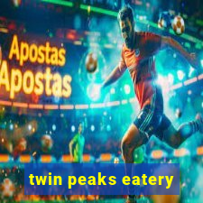 twin peaks eatery