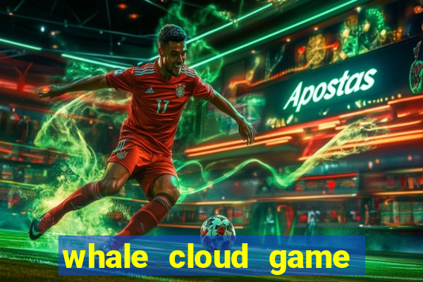 whale cloud game site oficial