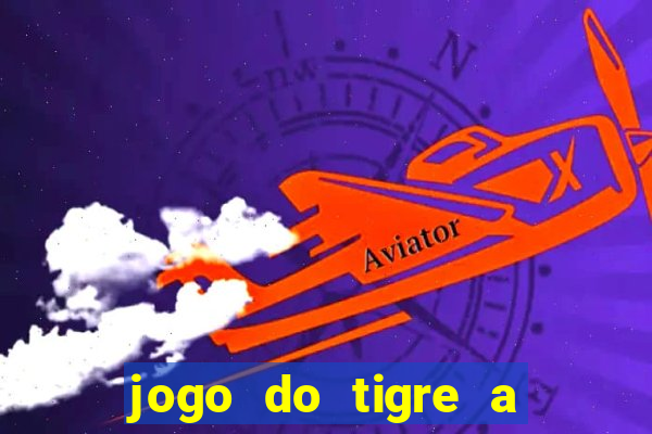 jogo do tigre a partir de 5 reais