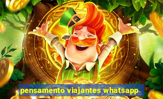 pensamento viajantes whatsapp