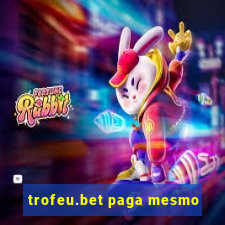 trofeu.bet paga mesmo