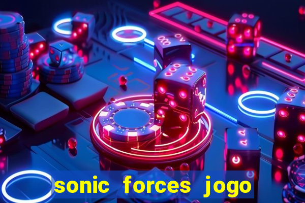 sonic forces jogo de corrida dinheiro infinito