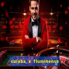 cuiaba x fluminense ao vivo