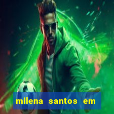 milena santos em vizinhas gostosas