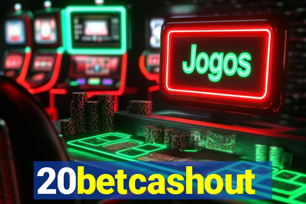 20betcashout