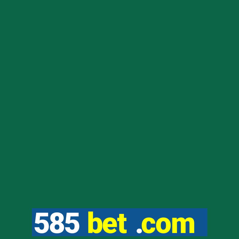 585 bet .com