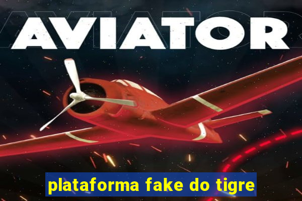 plataforma fake do tigre