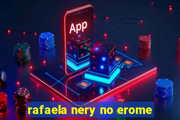 rafaela nery no erome