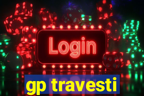 gp travesti