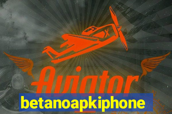 betanoapkiphone