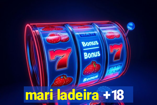 mari ladeira +18