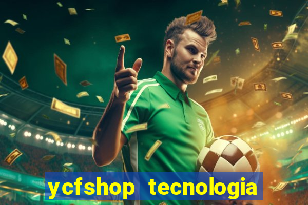 ycfshop tecnologia em ecommerce ltda jogos