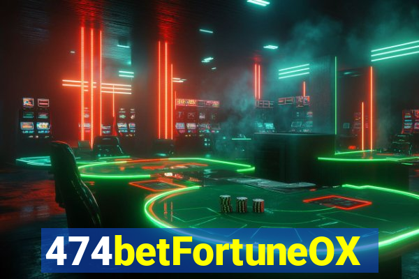 474betFortuneOX