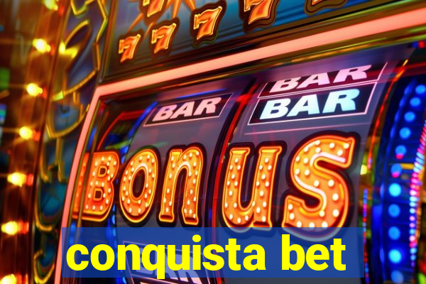 conquista bet