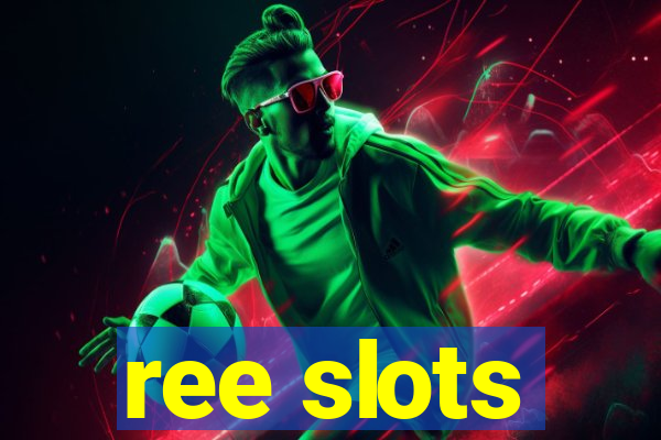 ree slots