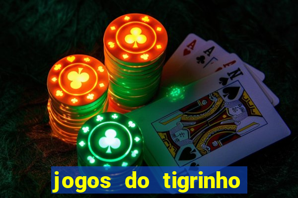 jogos do tigrinho que da bonus no cadastro