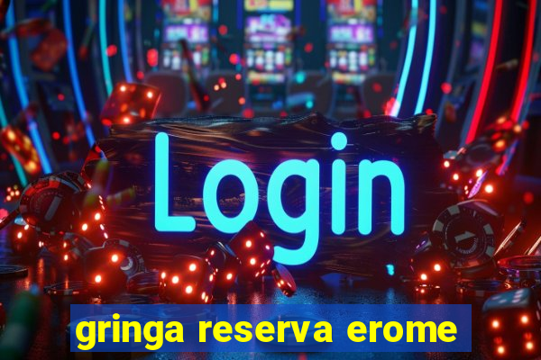 gringa reserva erome