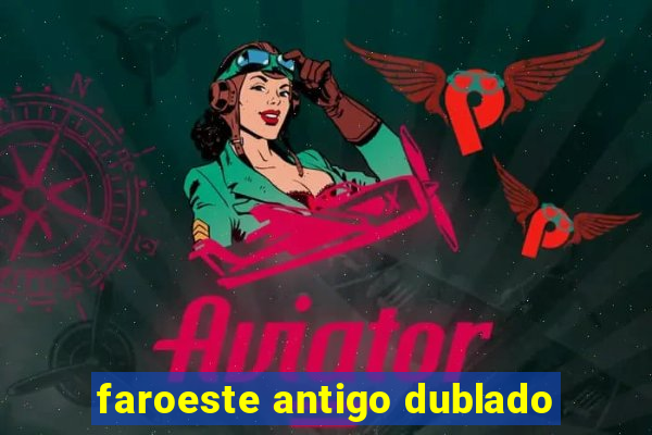 faroeste antigo dublado