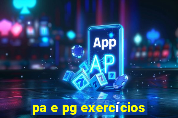 pa e pg exercícios