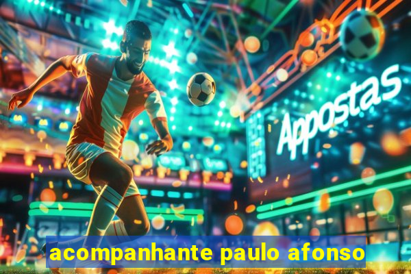 acompanhante paulo afonso