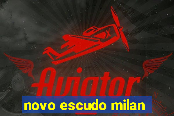 novo escudo milan