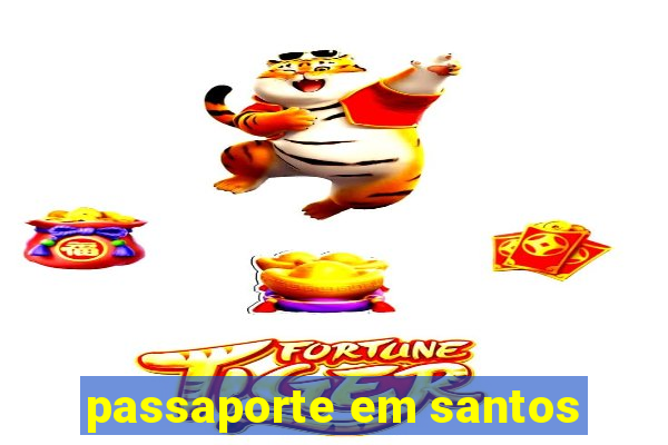 passaporte em santos