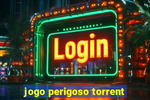 jogo perigoso torrent