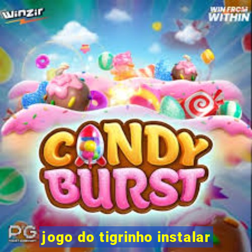 jogo do tigrinho instalar