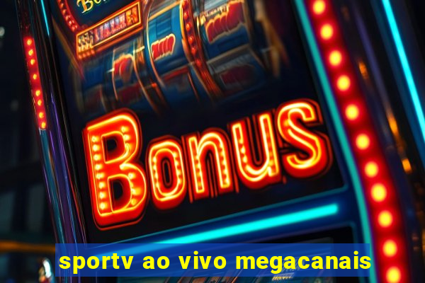 sportv ao vivo megacanais