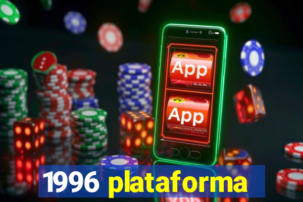 1996 plataforma