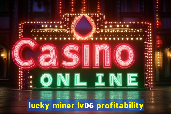 lucky miner lv06 profitability