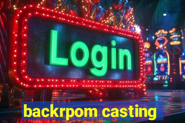 backrpom casting