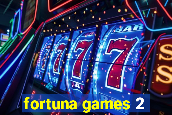 fortuna games 2