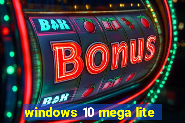 windows 10 mega lite