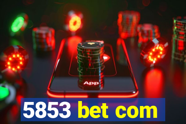 5853 bet com