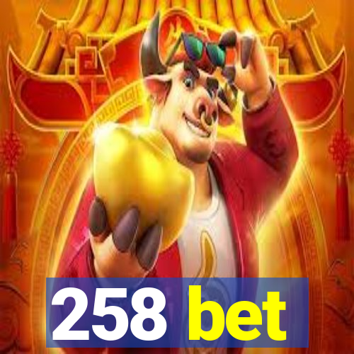 258 bet