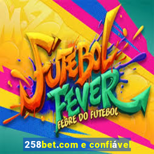 258bet.com e confiável