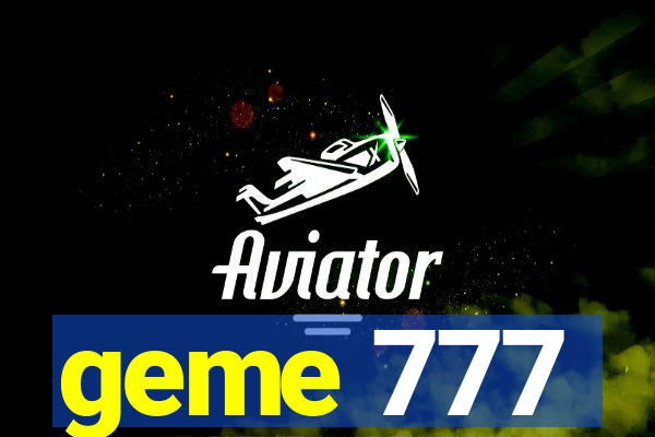 geme 777