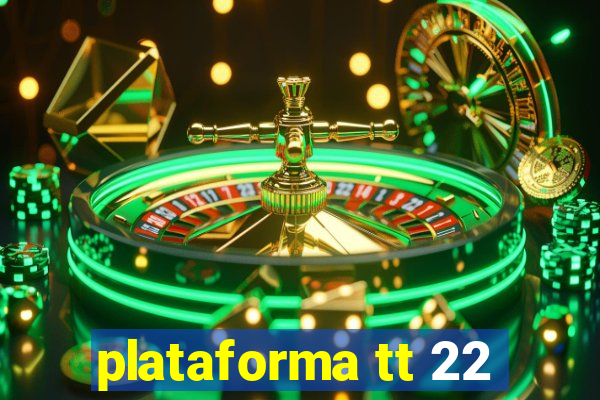 plataforma tt 22