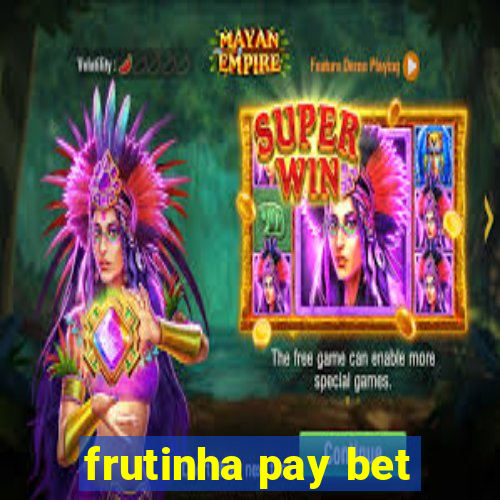 frutinha pay bet