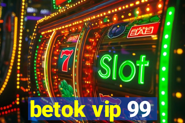 betok vip 99