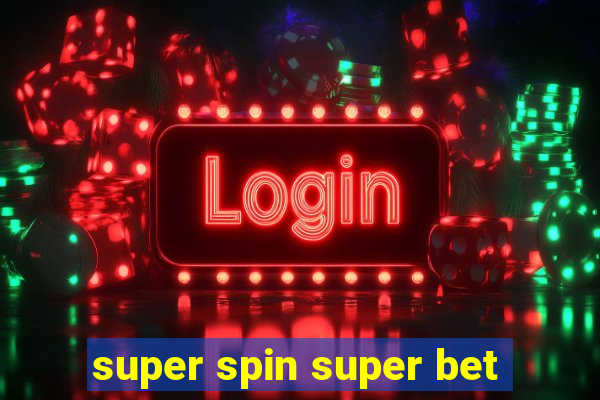 super spin super bet