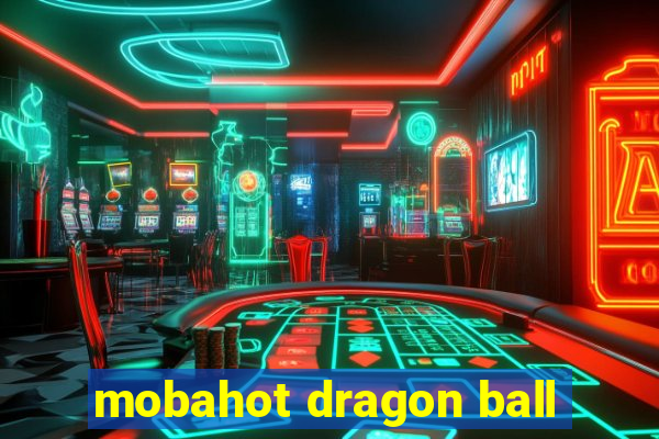 mobahot dragon ball