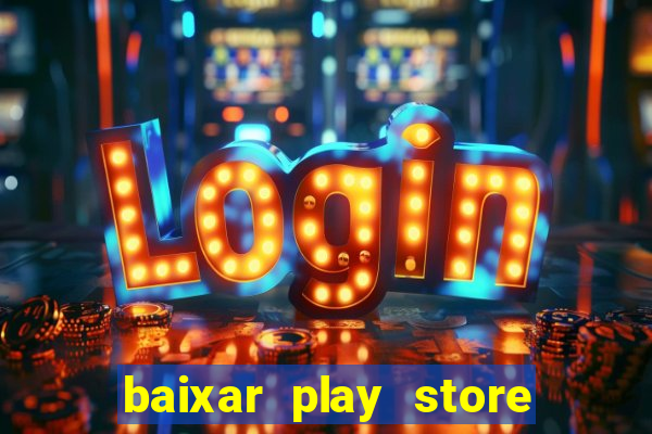 baixar play store para pc baixaki